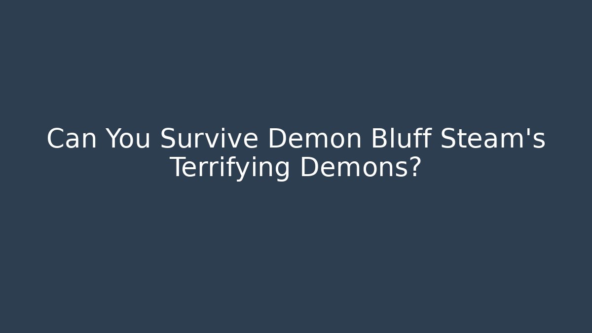 Can You Survive Demon Bluff Steam's Terrifying Demons? - Vintage E-Juice