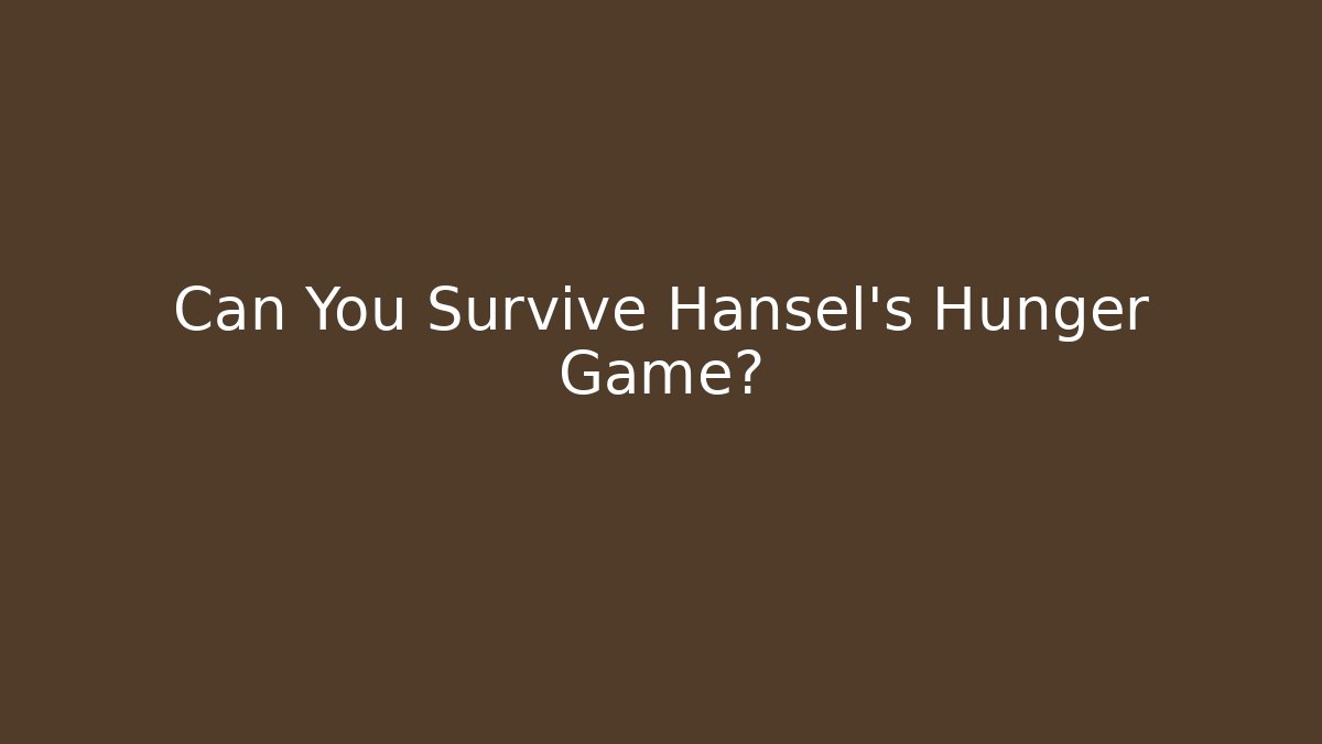 Can You Survive Hansel's Hunger Game? - Vintage E-Juice