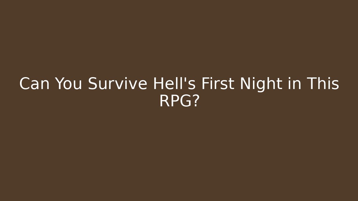 Can You Survive Hell's First Night in This RPG?