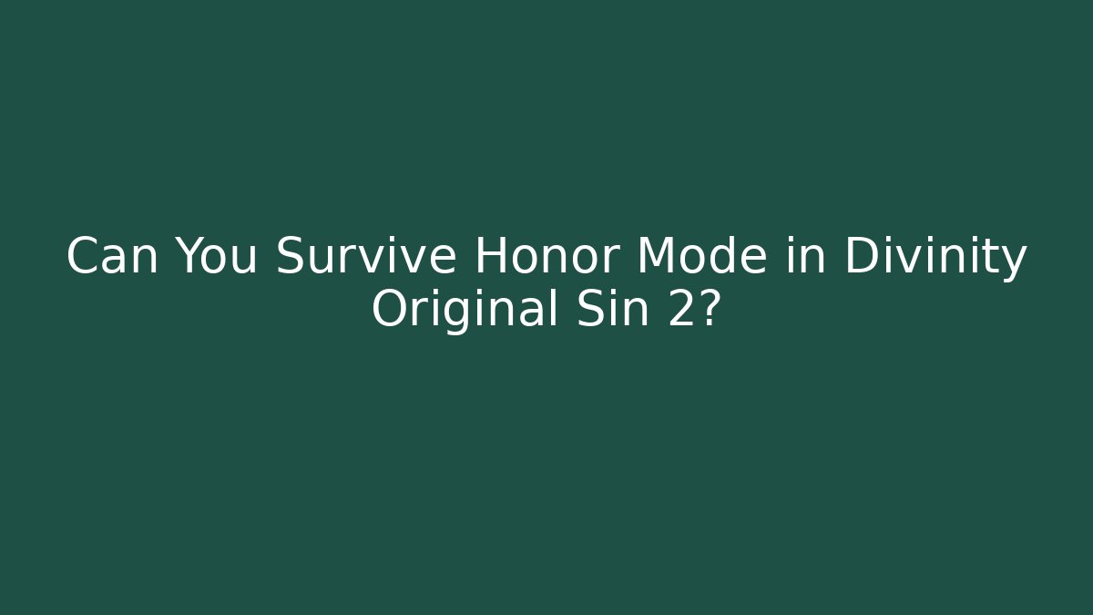Can You Survive Honor Mode in Divinity Original Sin 2? - Vintage E-Juice