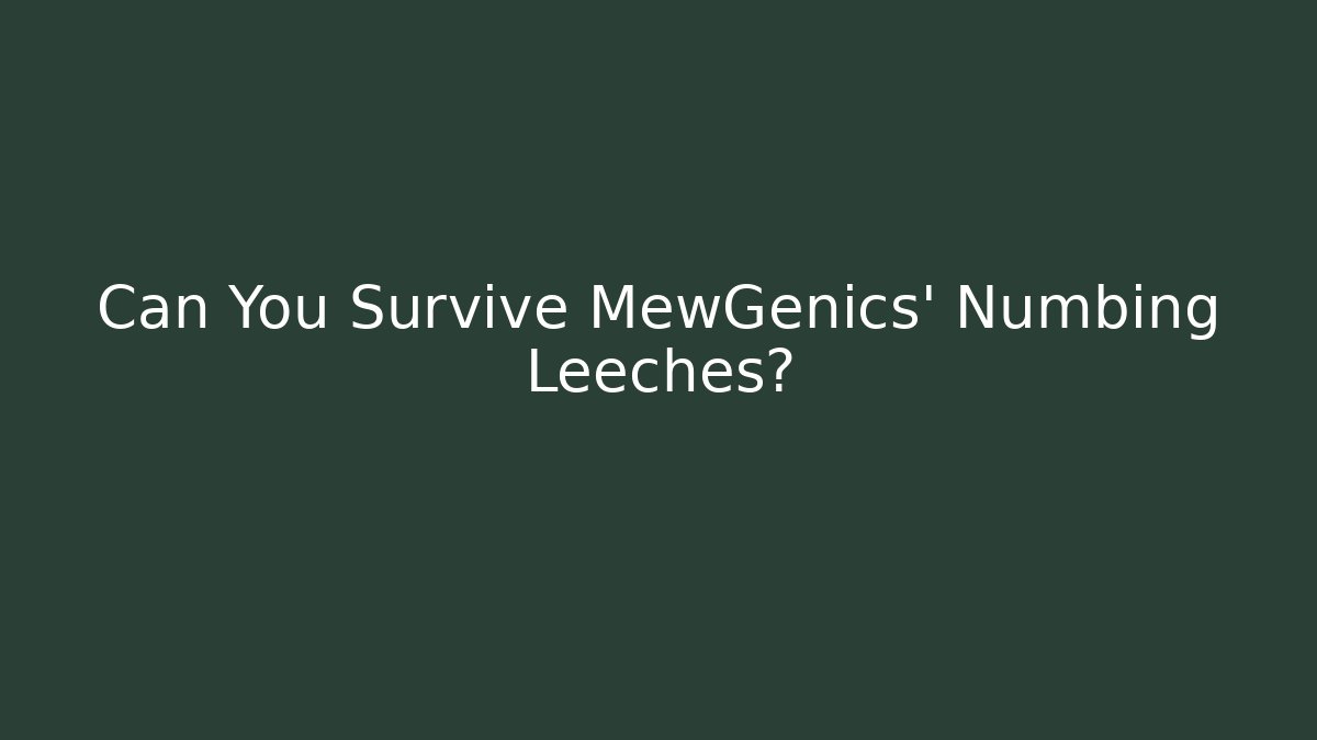 Can You Survive MewGenics' Numbing Leeches?