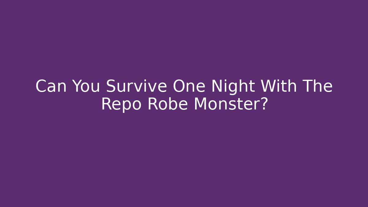 Can You Survive One Night With The Repo Robe Monster?