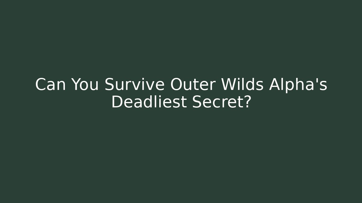 Can You Survive Outer Wilds Alpha's Deadliest Secret? - Vintage E-Juice