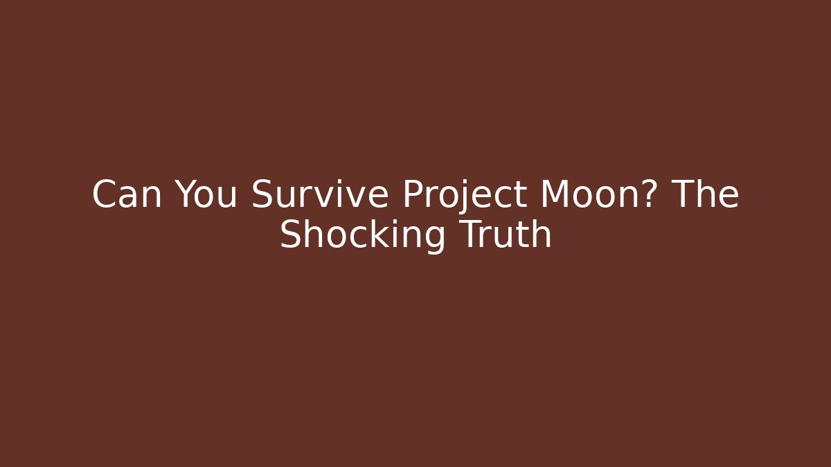 Can You Survive Project Moon? The Shocking Truth
