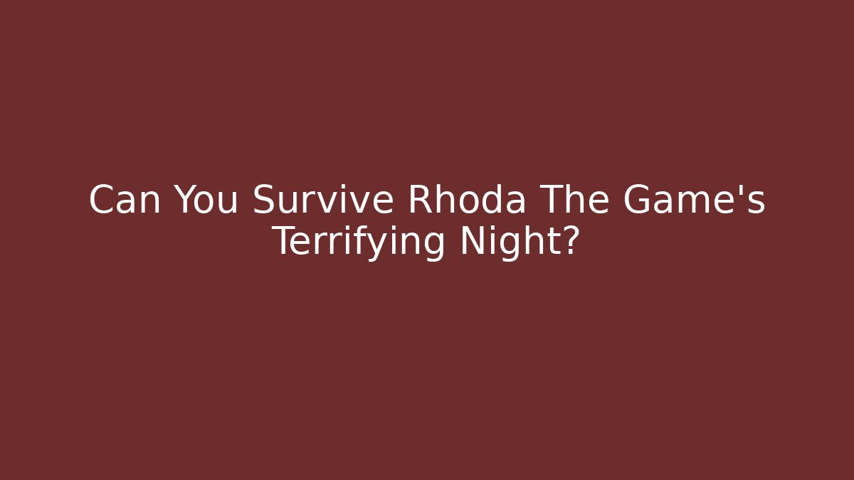 Can You Survive Rhoda The Game's Terrifying Night?