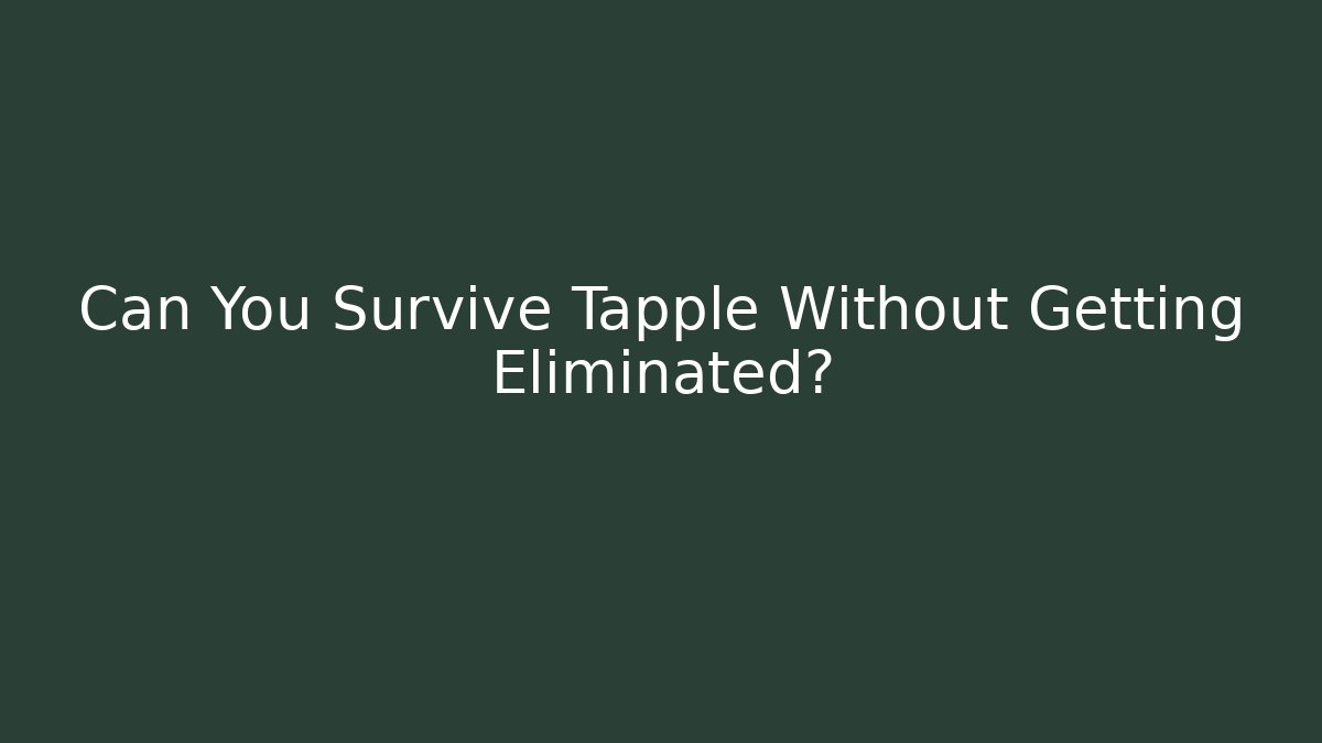 Can You Survive Tapple Without Getting Eliminated? - Vintage E-Juice