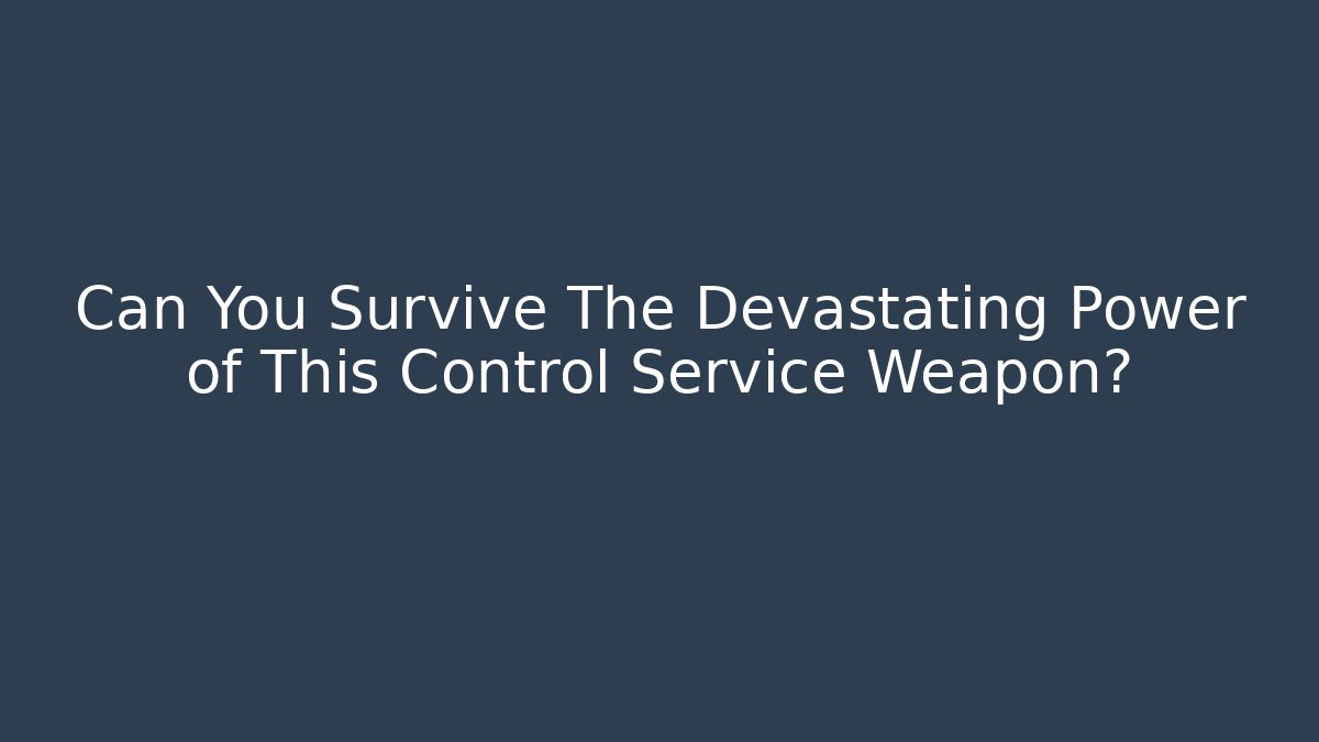 Can You Survive The Devastating Power of This Control Service Weapon?