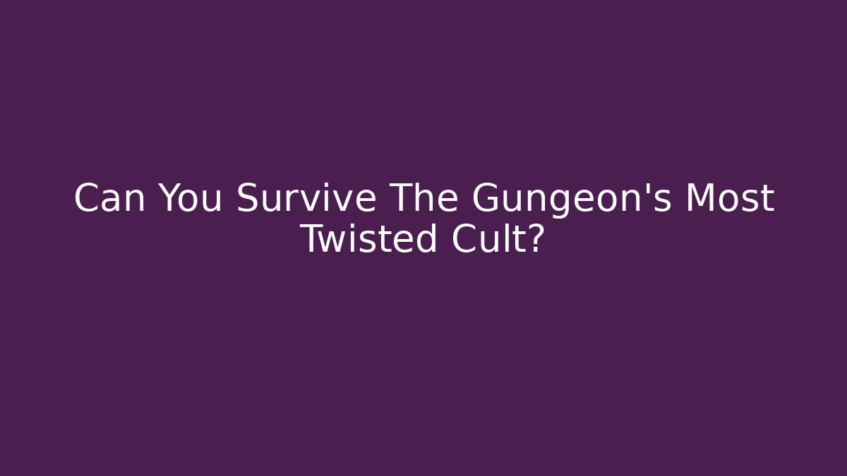 Can You Survive The Gungeon's Most Twisted Cult? - Vintage E-Juice