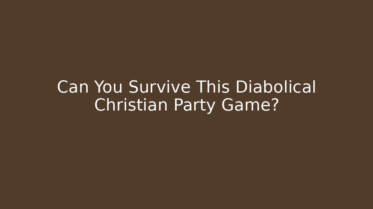 Can You Survive This Diabolical Christian Party Game?