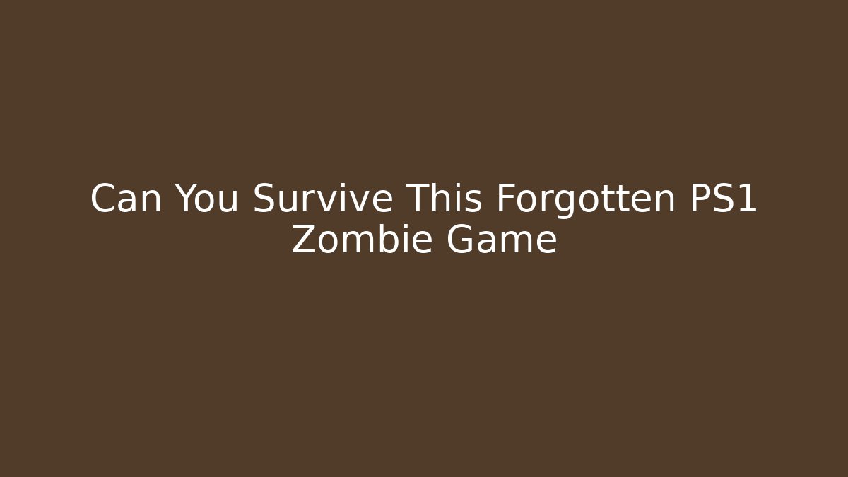 Can You Survive This Forgotten PS1 Zombie Game