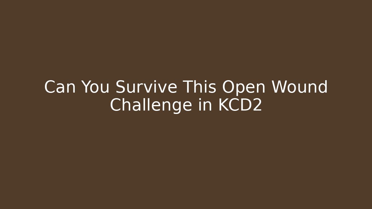 Can You Survive This Open Wound Challenge in KCD2 - Vintage E-Juice