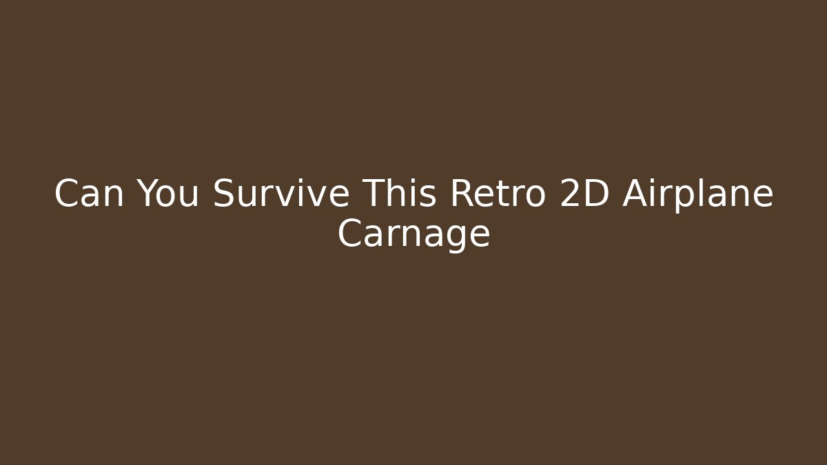 Can You Survive This Retro 2D Airplane Carnage