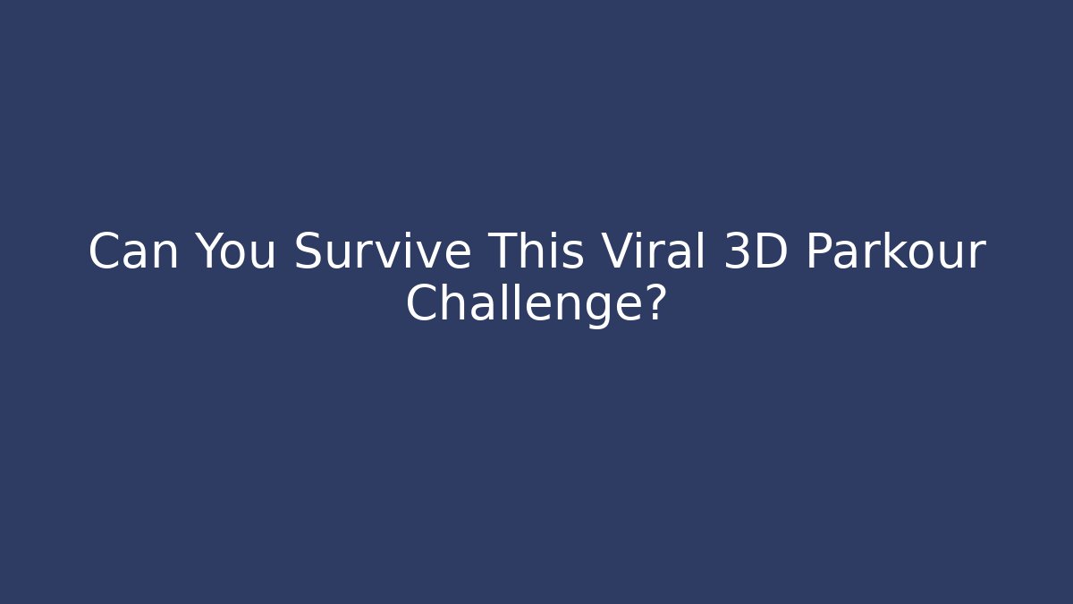 Can You Survive This Viral 3D Parkour Challenge? - Vintage E-Juice