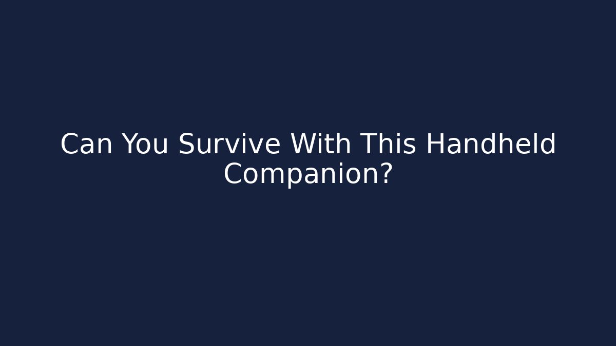 Can You Survive With This Handheld Companion? - Vintage E-Juice