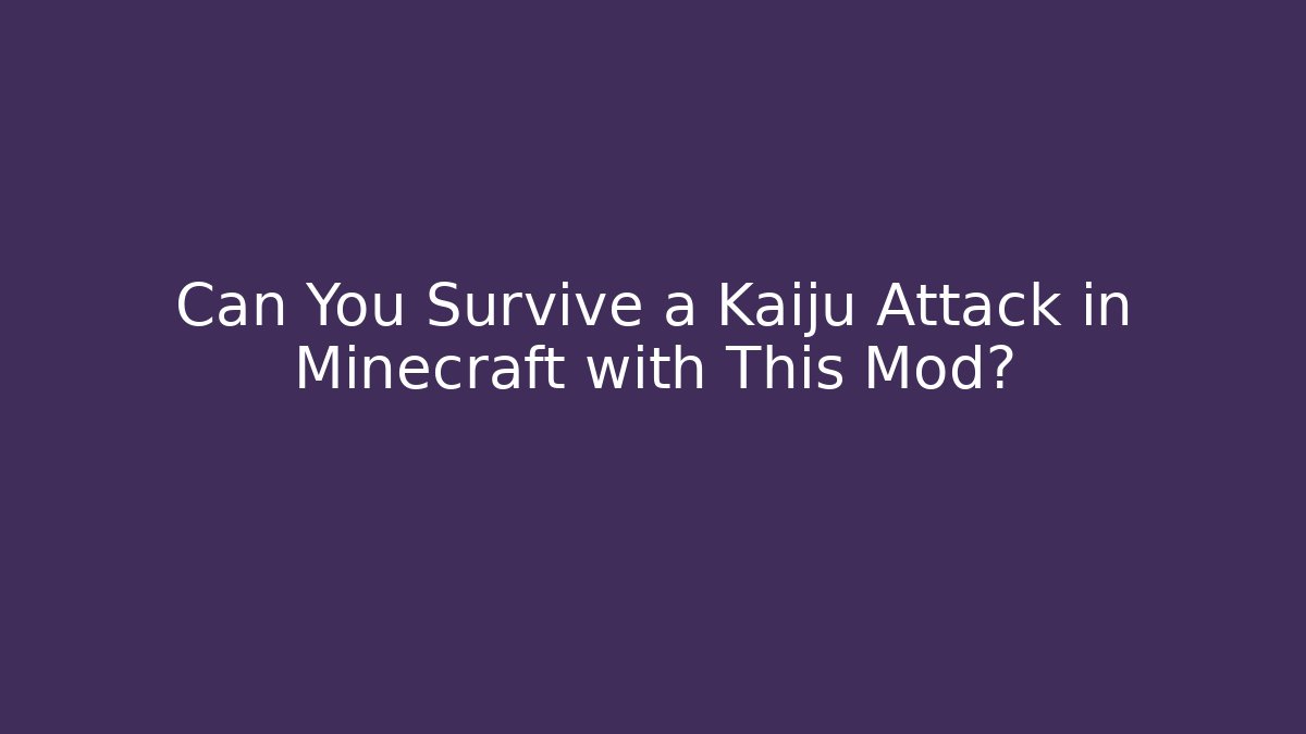 Can You Survive a Kaiju Attack in Minecraft with This Mod?
