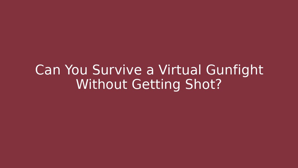 Can You Survive a Virtual Gunfight Without Getting Shot? - Vintage E-Juice