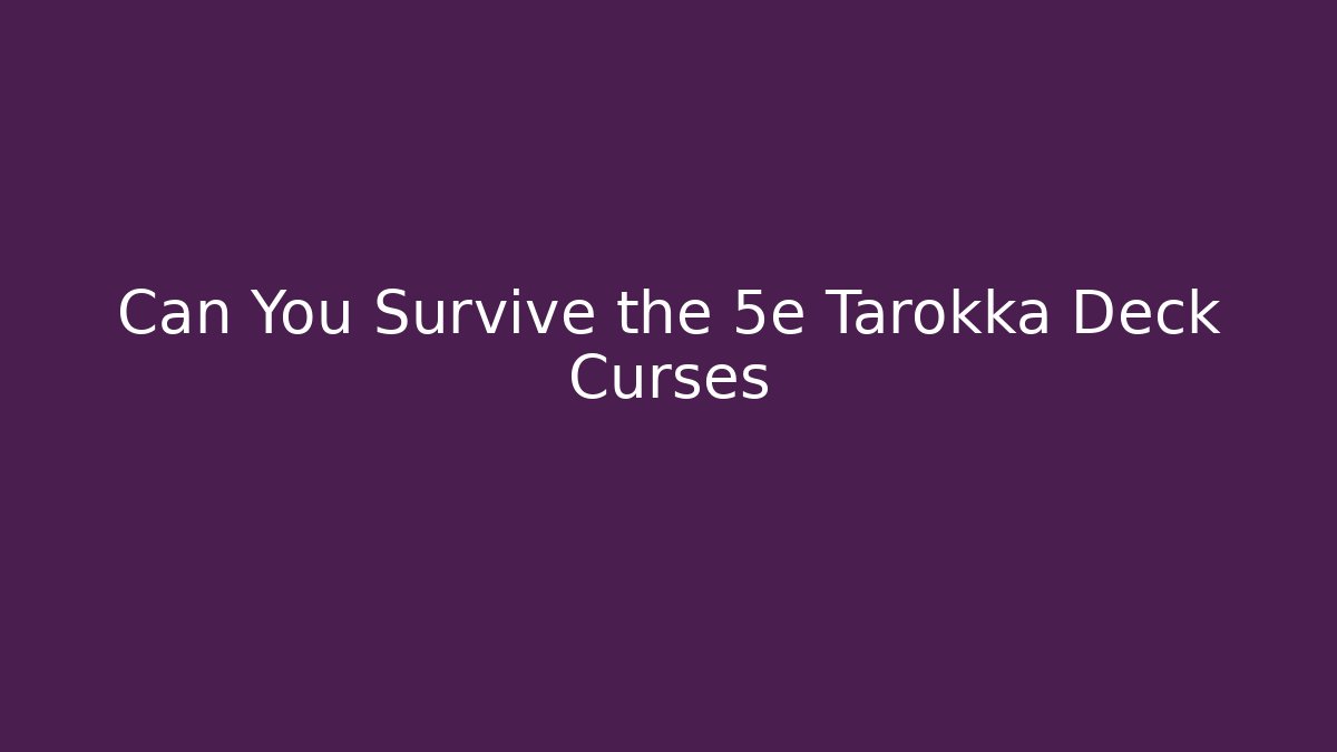 Can You Survive the 5e Tarokka Deck Curses