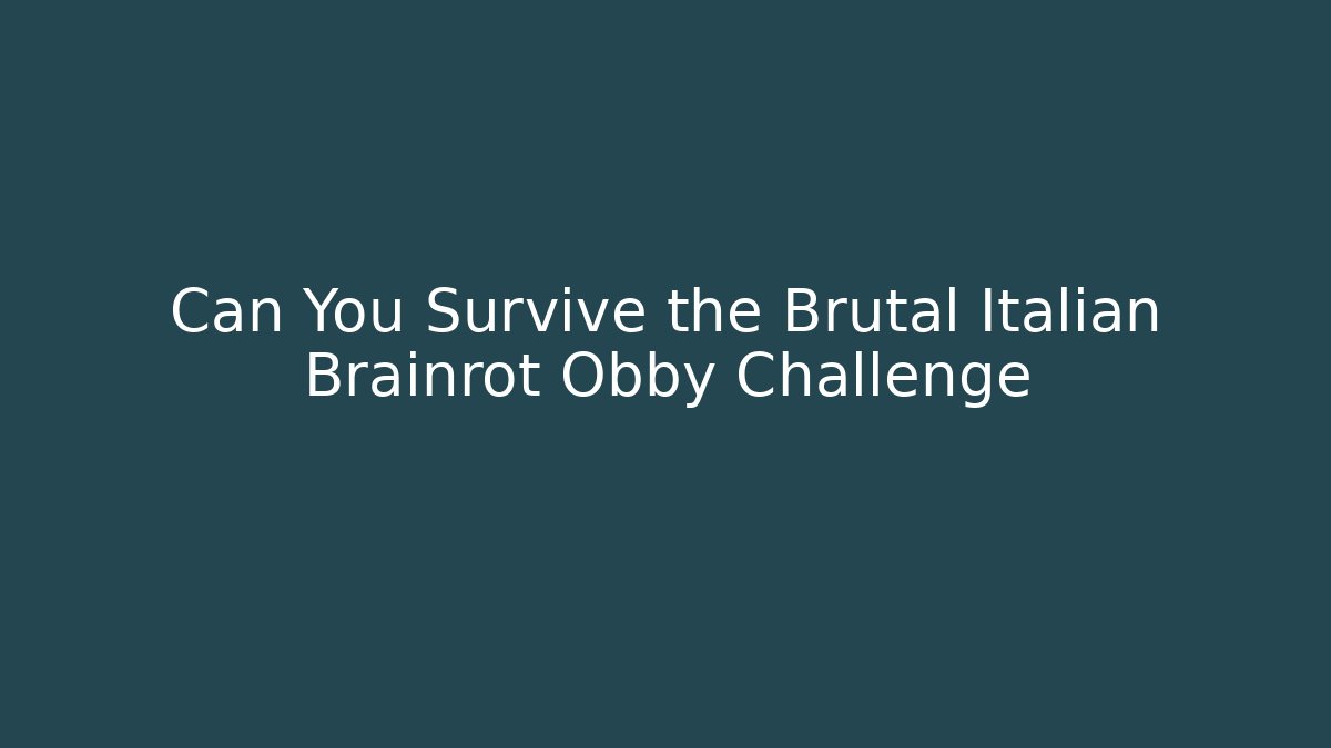 Can You Survive the Brutal Italian Brainrot Obby Challenge