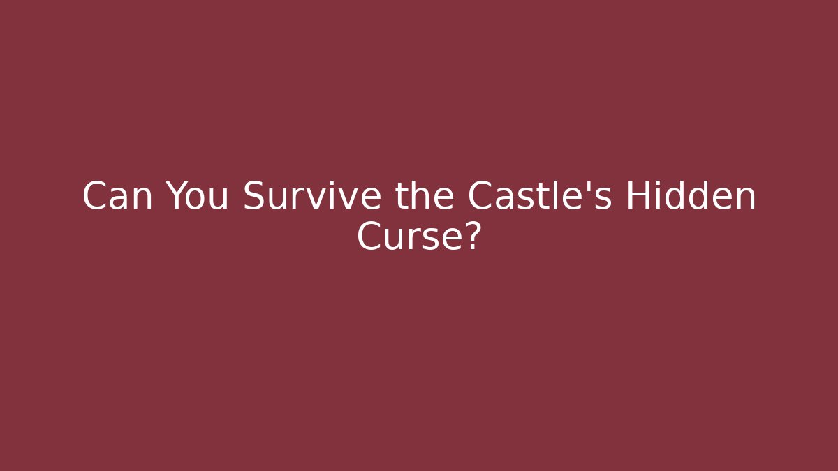 Can You Survive the Castle’s Hidden Curse?