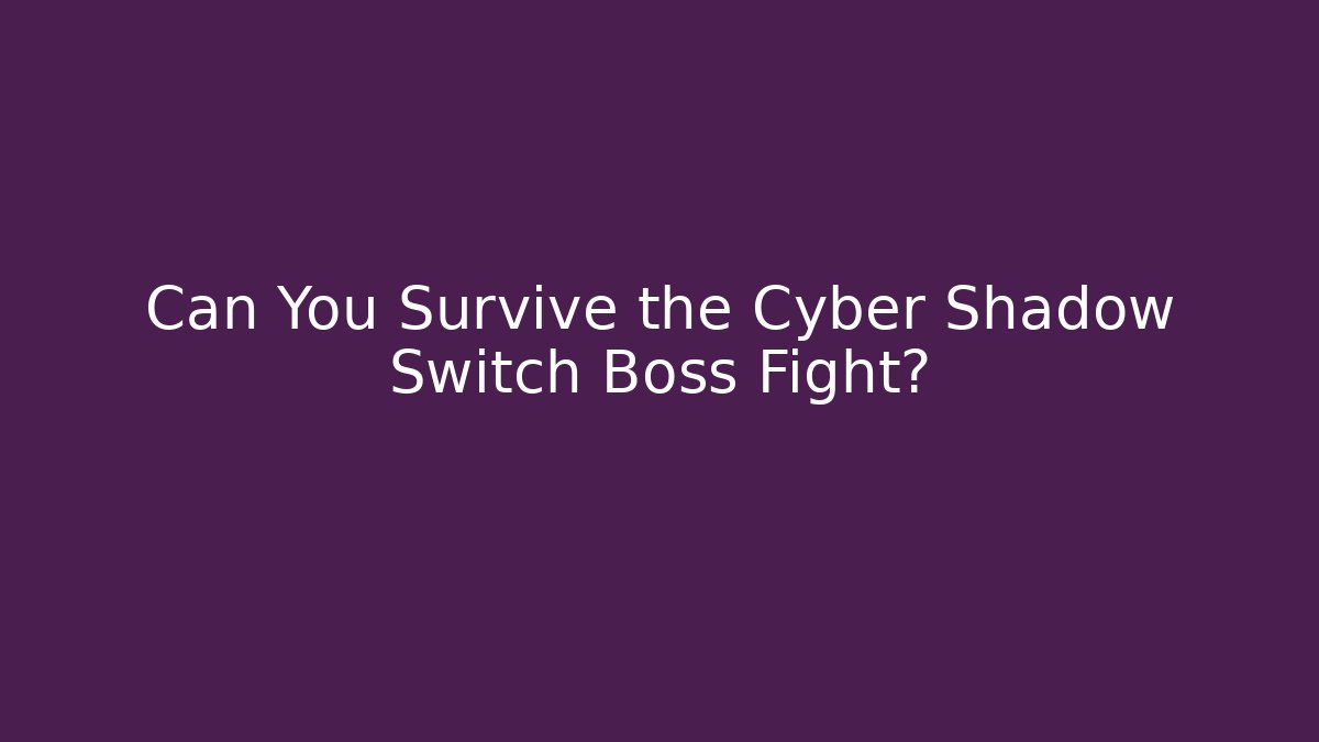 Can You Survive the Cyber Shadow Switch Boss Fight?