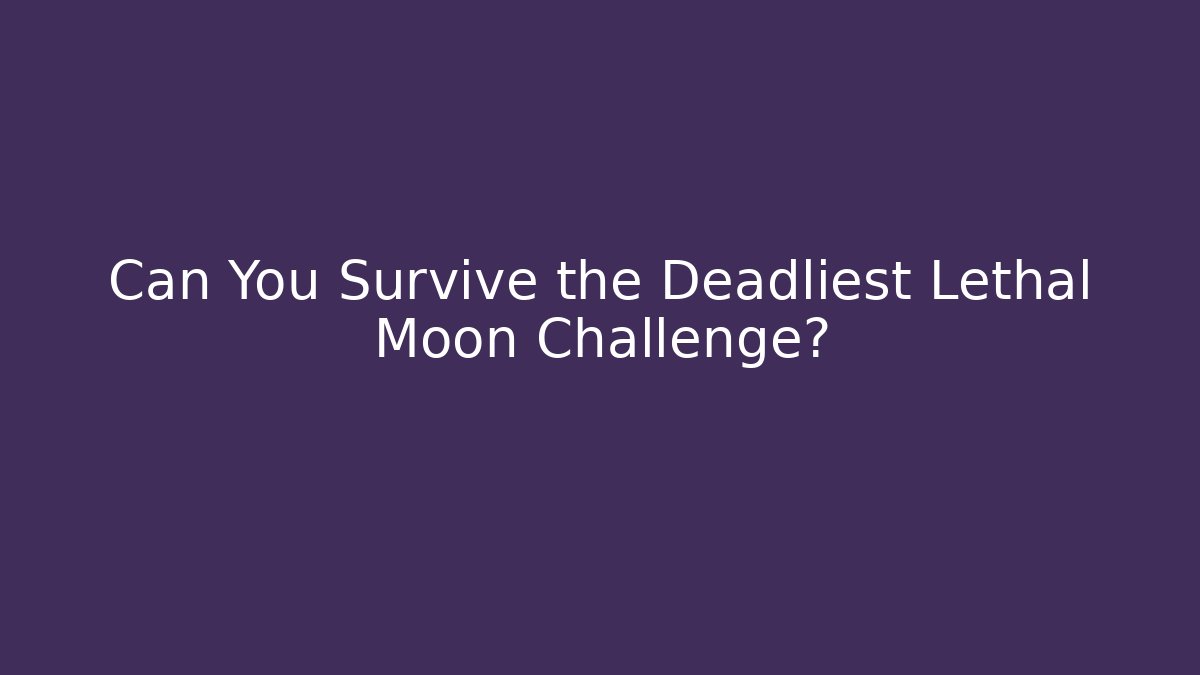 Can You Survive the Deadliest Lethal Moon Challenge? - Vintage E-Juice