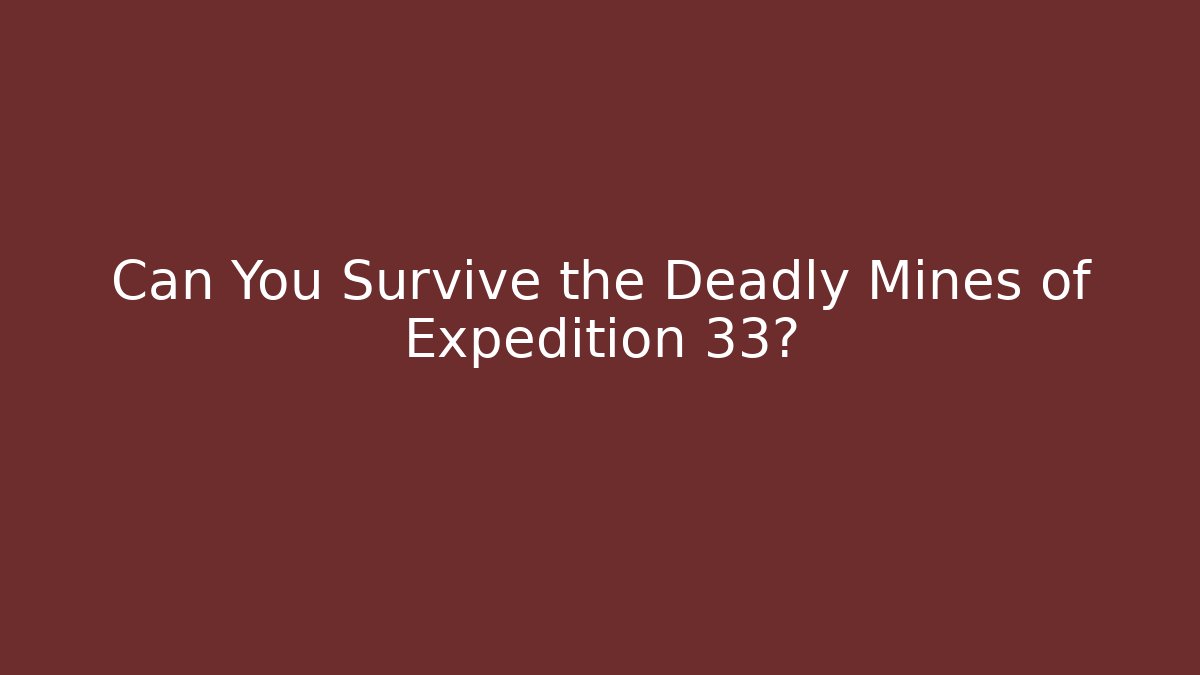 Can You Survive the Deadly Mines of Expedition 33? - Vintage E-Juice