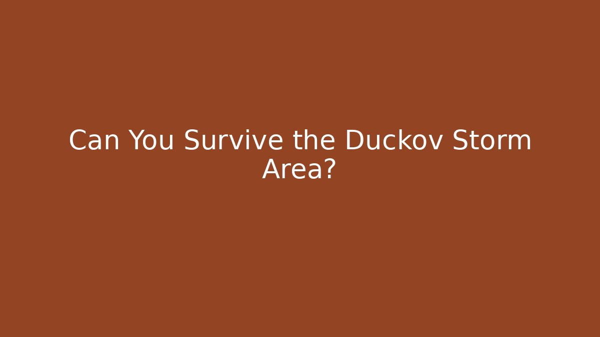 Can You Survive the Duckov Storm Area?