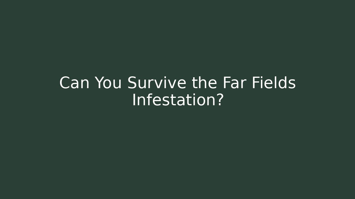 Can You Survive the Far Fields Infestation? - Vintage E-Juice