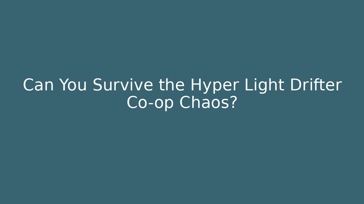 Can You Survive the Hyper Light Drifter Co-op Chaos?