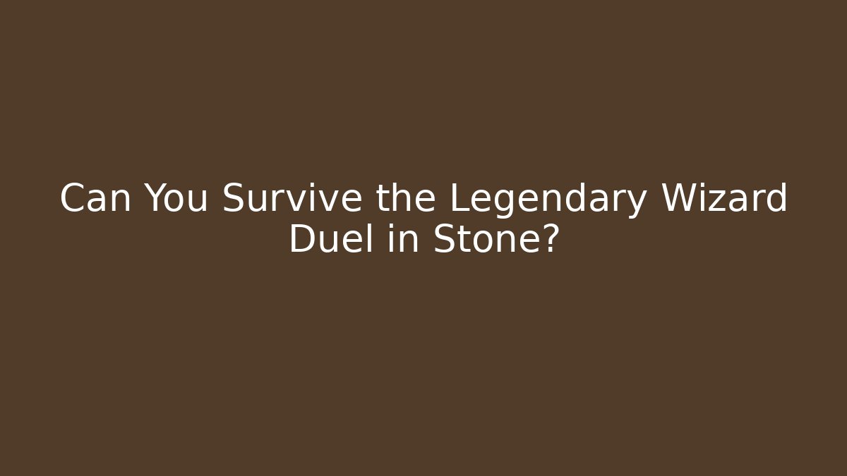 Can You Survive the Legendary Wizard Duel in Stone?