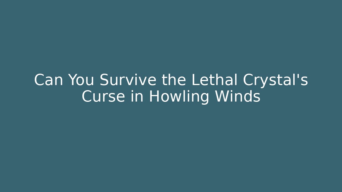 Can You Survive the Lethal Crystal's Curse in Howling Winds - Vintage E-Juice
