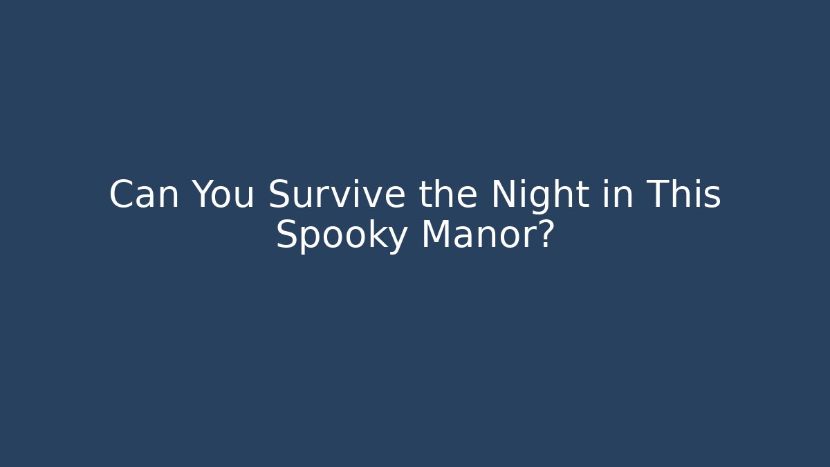 Can You Survive the Night in This Spooky Manor? - Vintage E-Juice