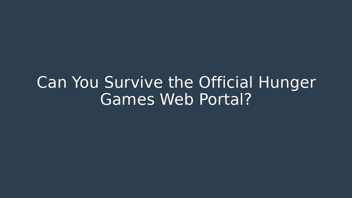 Can You Survive the Official Hunger Games Web Portal?