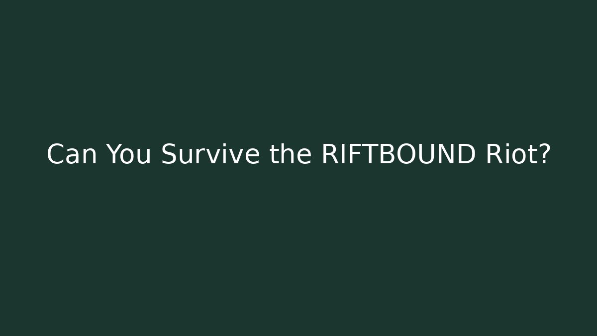Can You Survive the RIFTBOUND Riot?