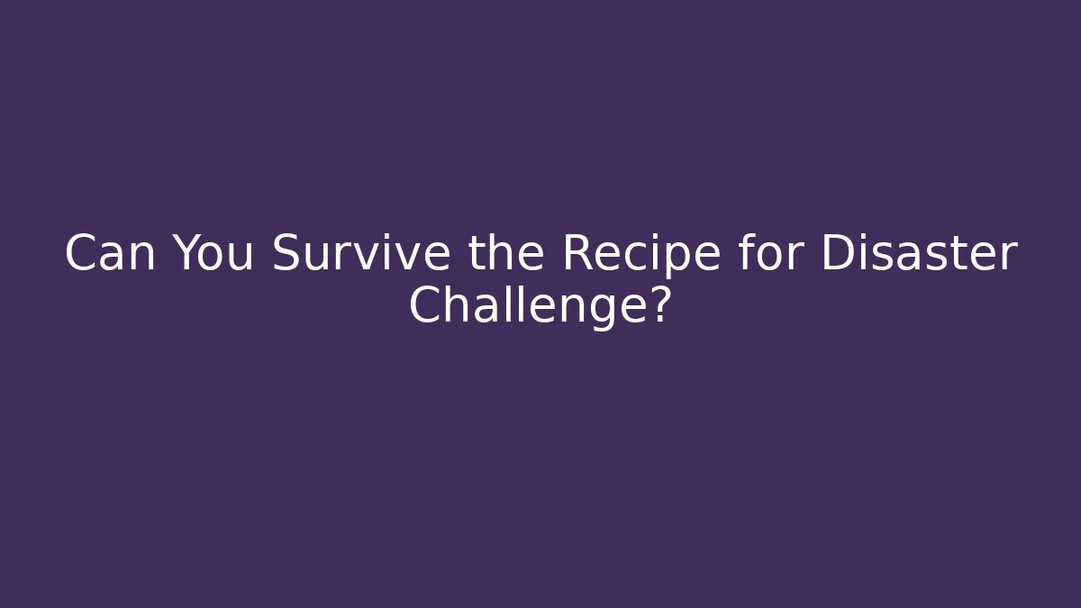Can You Survive the Recipe for Disaster Challenge? - Vintage E-Juice