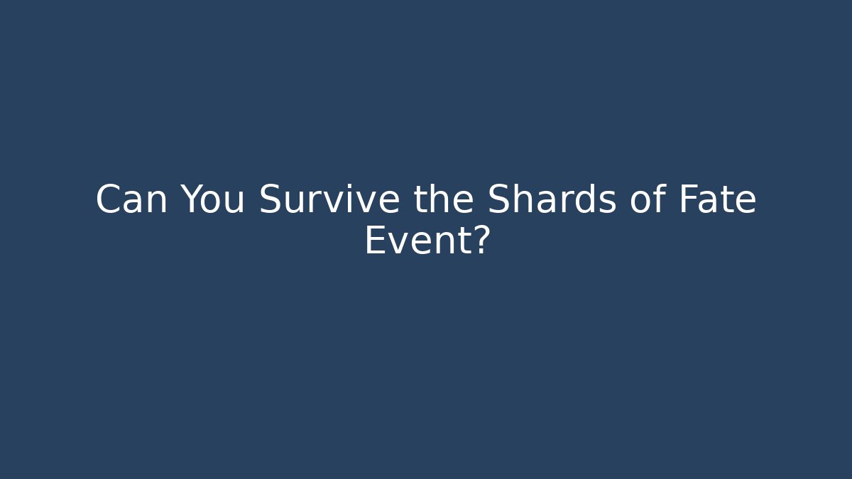 Can You Survive the Shards of Fate Event? - Vintage E-Juice