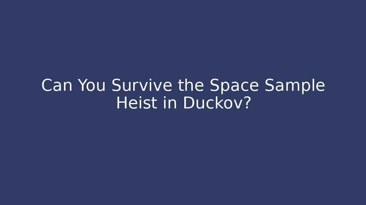 Can You Survive the Space Sample Heist in Duckov?