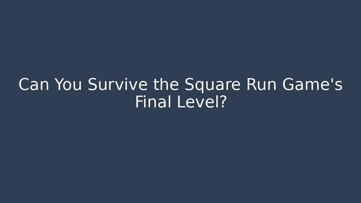 Can You Survive the Square Run Game's Final Level? - Vintage E-Juice