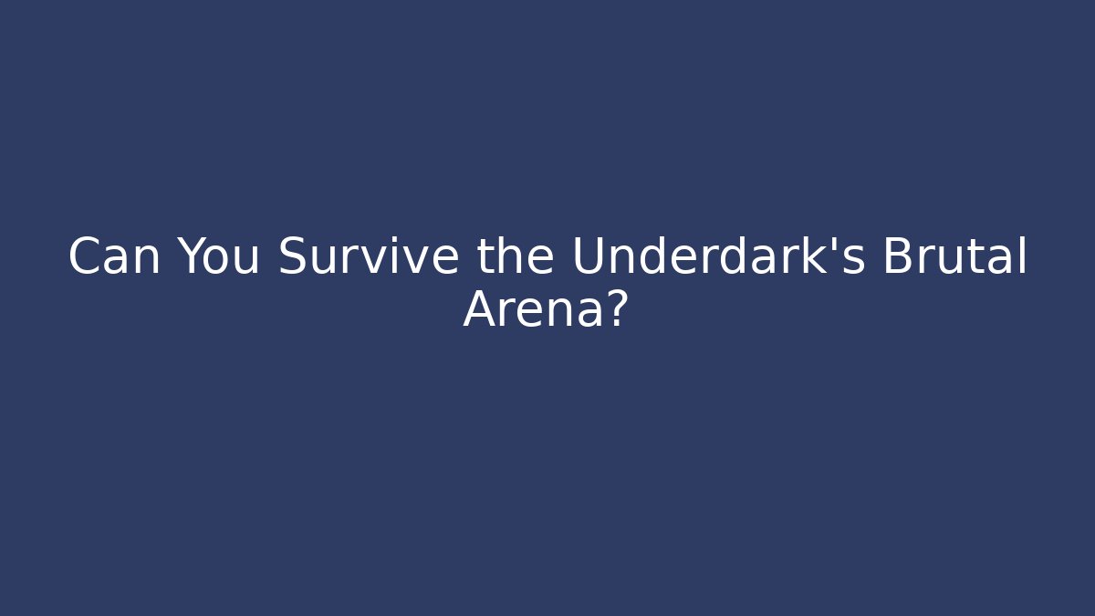Can You Survive the Underdark's Brutal Arena?