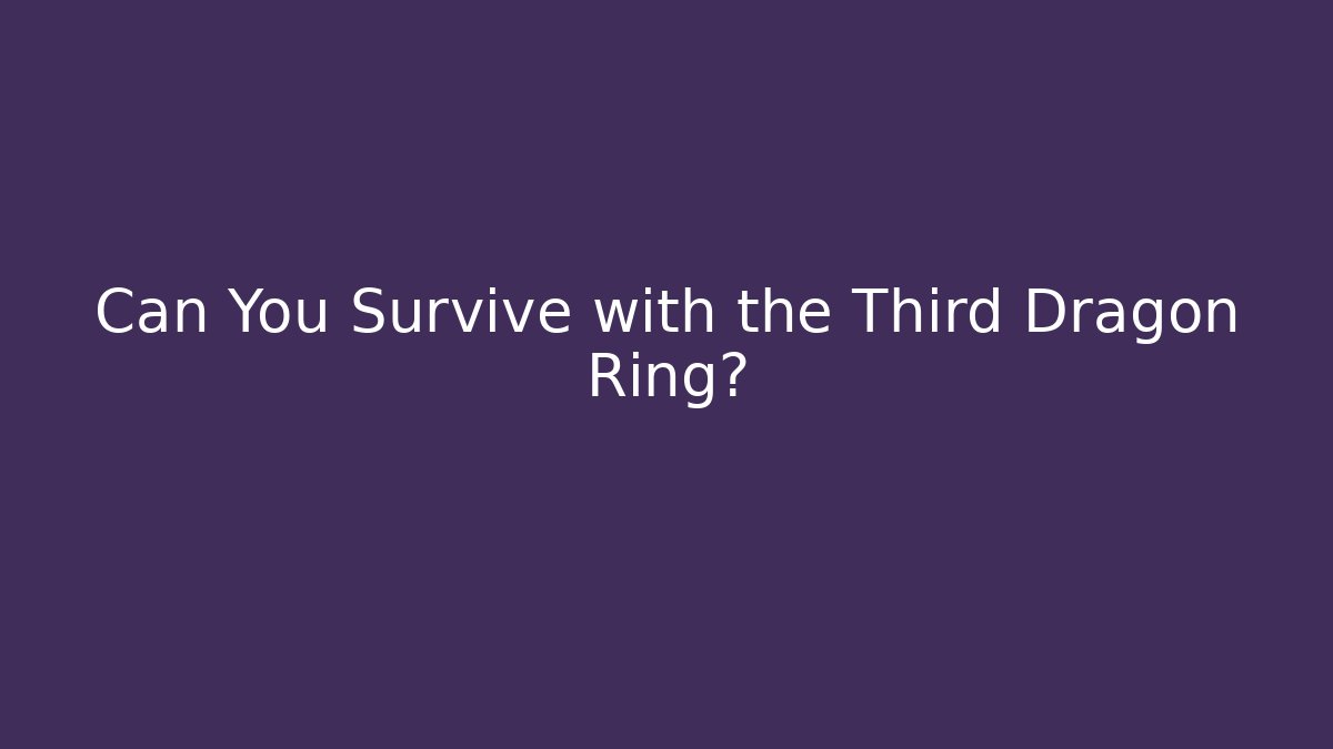 Can You Survive with the Third Dragon Ring? - Vintage E-Juice