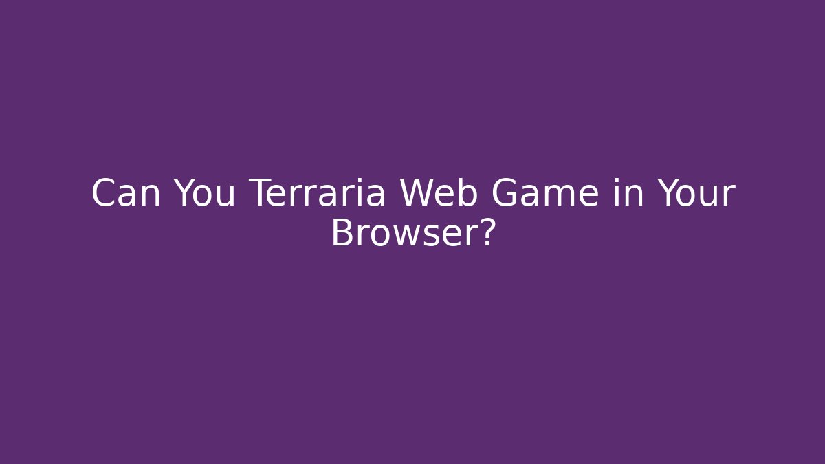 Can You Terraria Web Game in Your Browser?