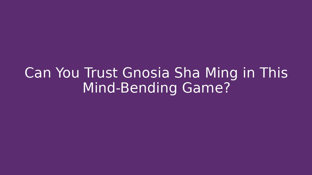 Can You Trust Gnosia Sha Ming in This Mind-Bending Game?