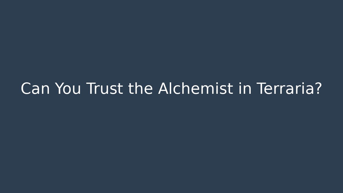 Can You Trust the Alchemist in Terraria?