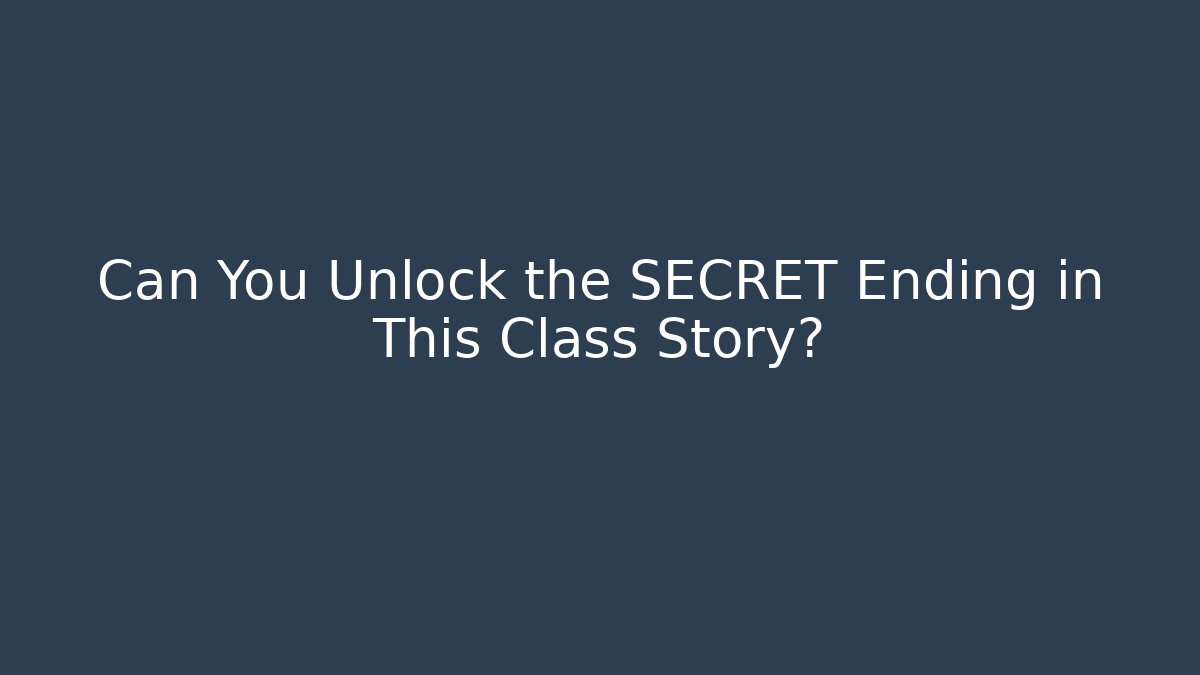 Can You Unlock the SECRET Ending in This Class Story?
