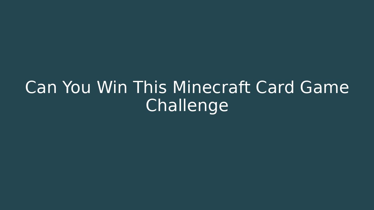 Can You Win This Minecraft Card Game Challenge