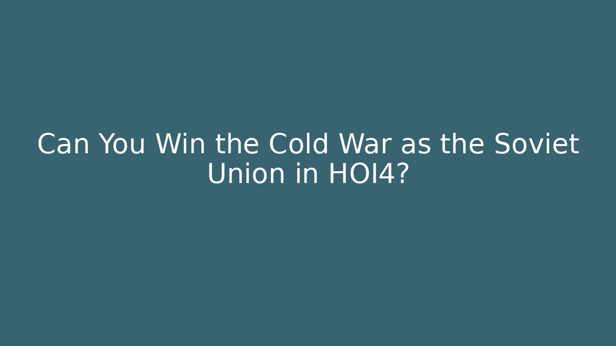 Can You Win the Cold War as the Soviet Union in HOI4? - Vintage E-Juice