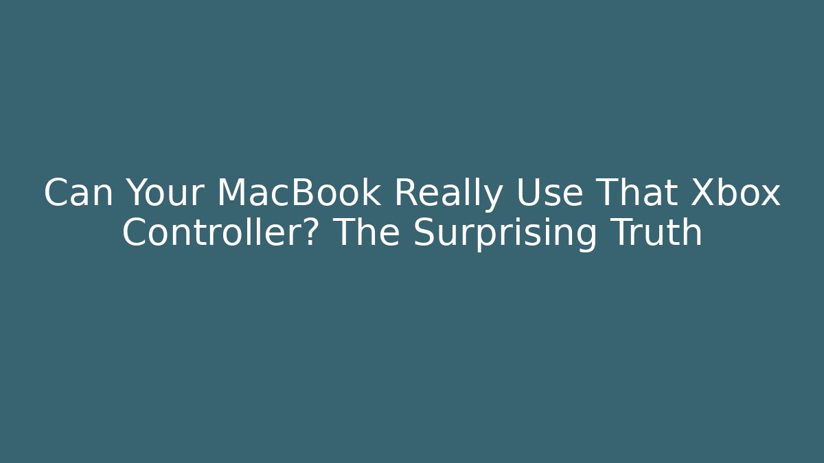 Can Your MacBook Really Use That Xbox Controller? The Surprising Truth - Vintage E-Juice