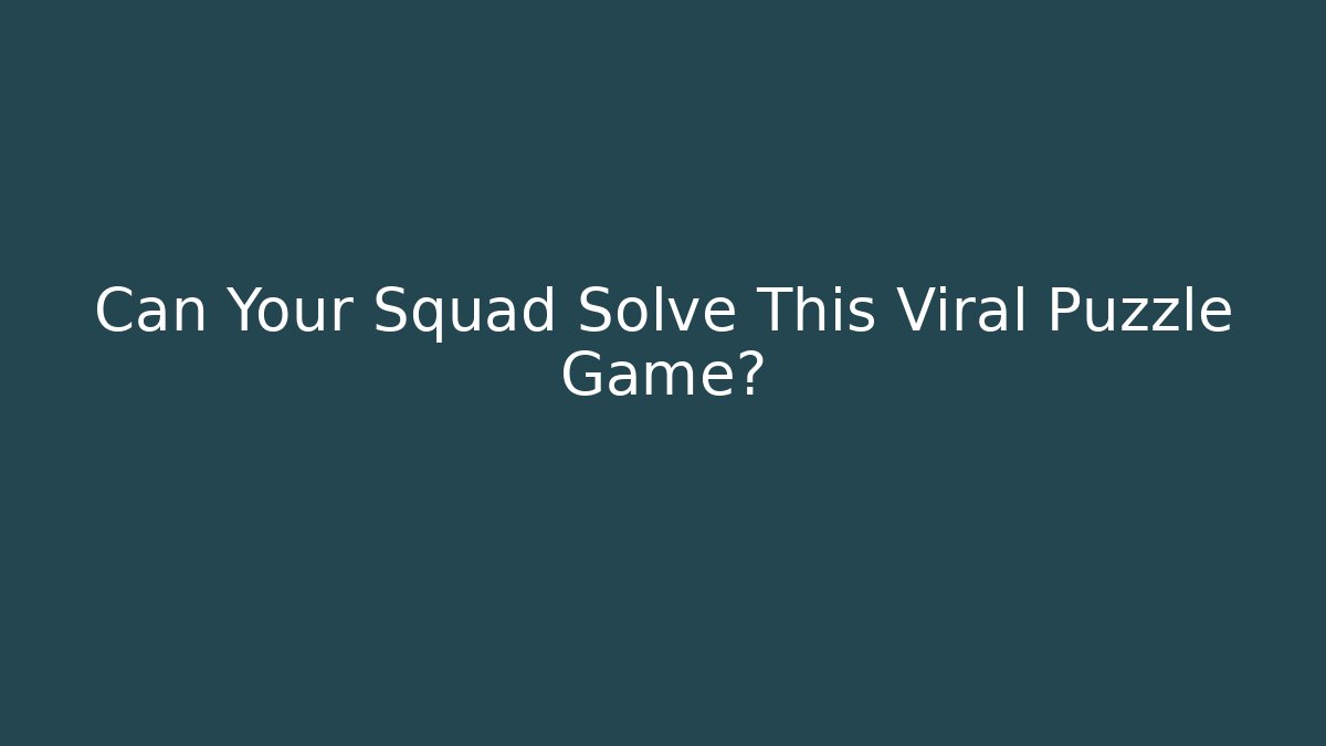 Can Your Squad Solve This Viral Puzzle Game? - Vintage E-Juice