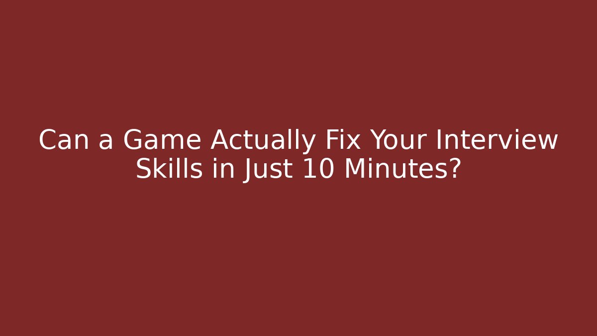 Can a Game Actually Fix Your Interview Skills in Just 10 Minutes? - Vintage E-Juice