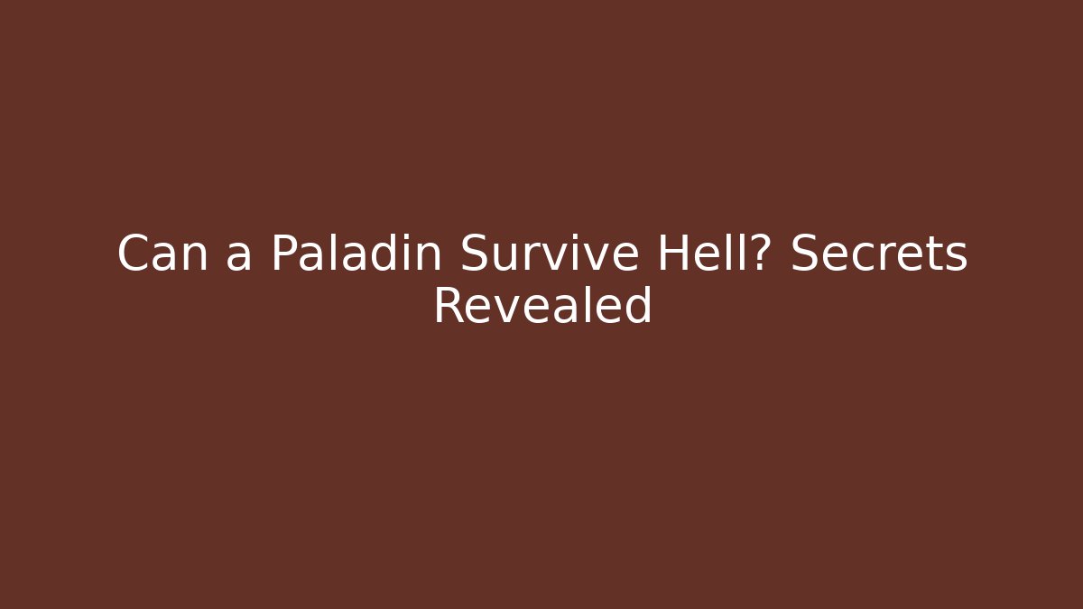 Can a Paladin Survive Hell? Secrets Revealed - Vintage E-Juice